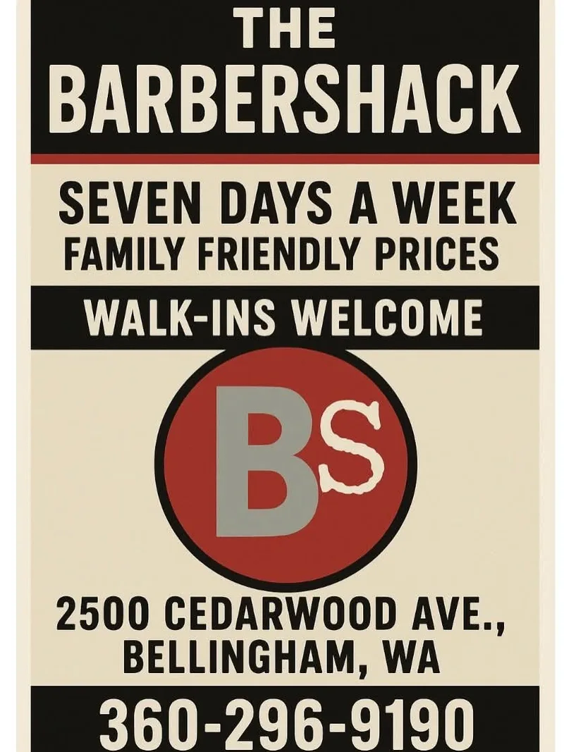 The Barber Shack sign: seven days a week, family friendly prices, walk-ins welcome, 2500 Cedarwood Ave, Bellingham WA.